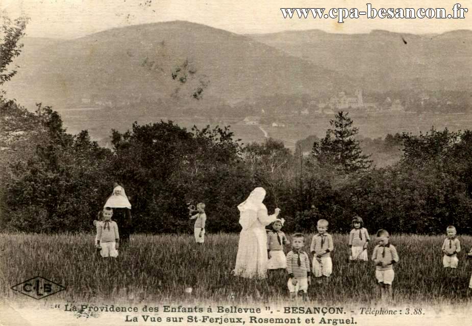 "La Providence des Enfants à Bellevue". - BESANÇON. - Téléphone : 3.88. - La Vue sur St-Ferjeux, Rosemont et Arguel.